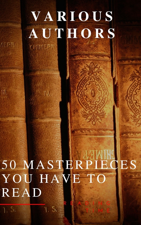 50 Masterpieces you have to read - Alcott May  Louisa, Jane Austen, Joseph Conrad, D. H. Lawrence, George Eliot, Leo Tolstoy, James Joyce, Charles Dickens, Bram Stoker, Oscar Wilde, Honoré de Balzac, Edgar Rice Burroughs, Anne Brontë, Charlotte Brontë, Emily Brontë, Lewis Carroll, Willa Cather, Miguel De Cervantes, E. E. Cummings, Fyodor Dostoyevsky, Daniel Defoe, Arthur Conan Doyle, Alexandre Dumas, Gustave Flaubert, Henry James, Victor Hugo, Reading Time