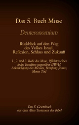 Das 5. Buch Mose, Deuteronomium, das 5. Gesetzbuch aus dem Alten Testament, Rückblick auf den Weg des Volkes Israel, Reflexion, Schluss und Zukunft - Martin Luther