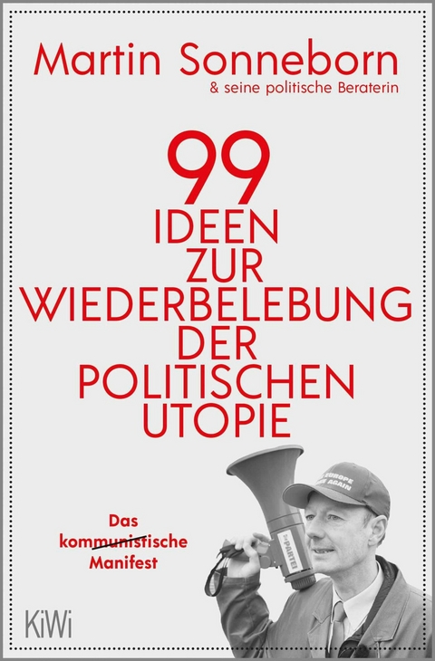 99 Ideen zur Wiederbelebung der politischen Utopie -  Martin Sonneborn