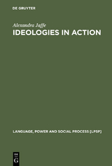 Ideologies in Action - Alexandra Jaffe