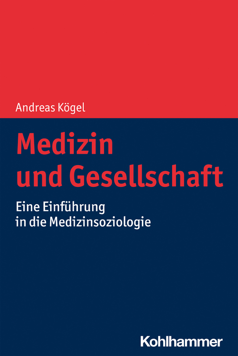 Medizin und Gesellschaft -  Andreas Kögel