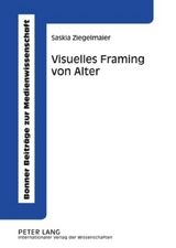 Visuelles Framing von Alter - Saskia Valeska Bruckner