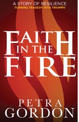 Faith In The Fire: A Story Of Resilience - Petra Gordon