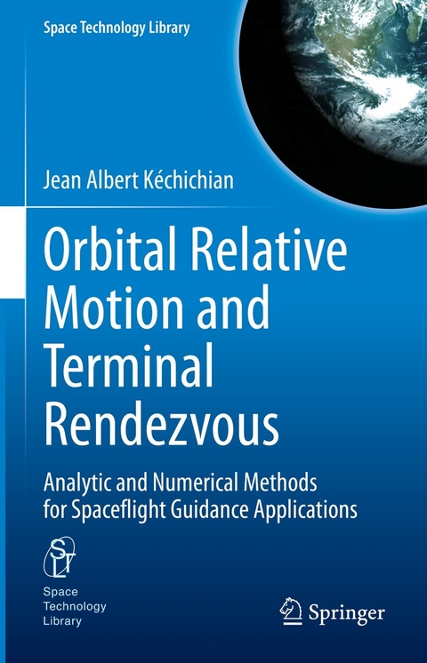 Orbital Relative Motion and Terminal Rendezvous - Jean Albert Kéchichian