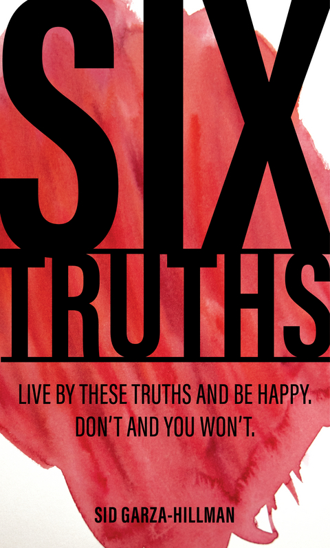 Six Truths - Sid Garza-Hillman