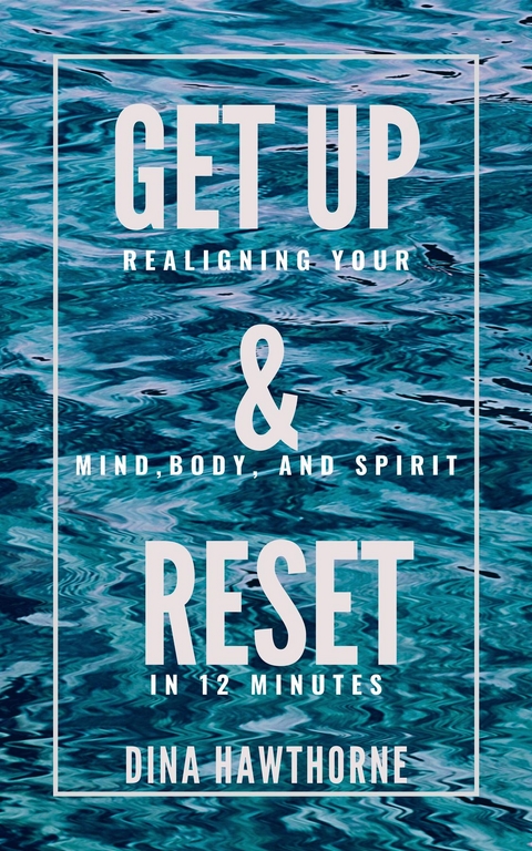 GET UP AND RESET -  Dina Hawthorne