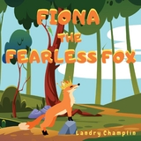 Fiona the Fearless Fox - Landry Champlin