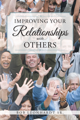 Improving Your Relationships with Others -  Bob Leonhardt Sr.