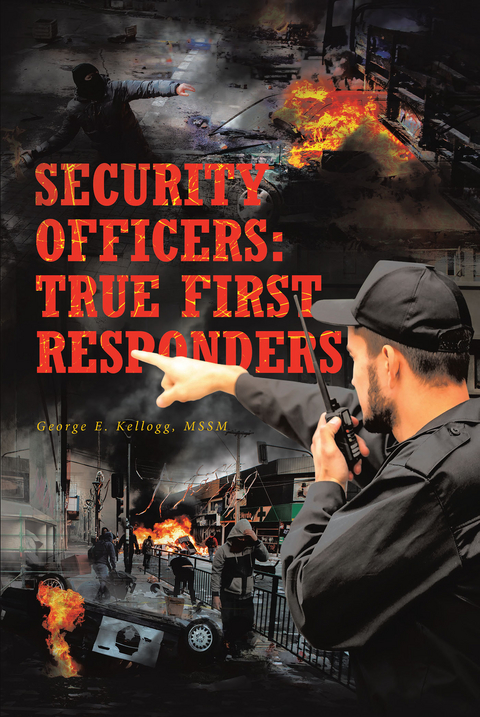 Security Officers: True First Responders - George E. Kellogg MSSM