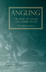 Angling or, How to Angle, and Where to go - With Illustrations -  Robert Blakey