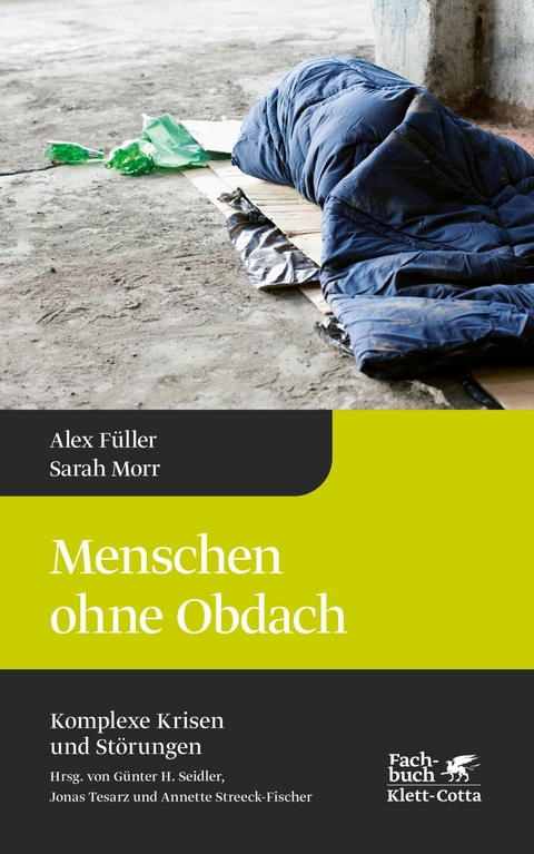 Menschen ohne Obdach (Komplexe Krisen und Störungen, Bd. 5) -  Alex Füller,  Sarah Morr