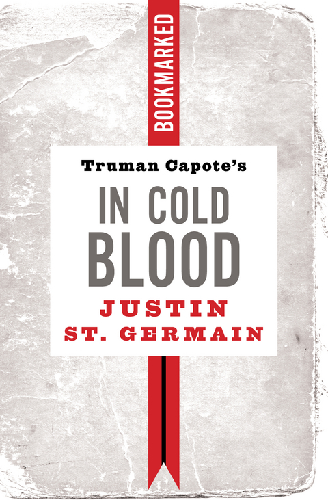 Truman Capote's In Cold Blood: Bookmarked - Justin St. Germain