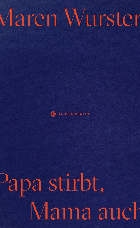 Papa stirbt, Mama auch - Maren Wurster