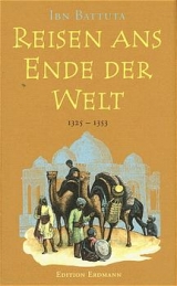 Reisen ans Ende der Welt - Abu-'Abdallah Ibn Battuta