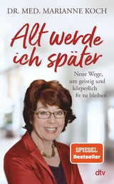 Alt werde ich später -  Marianne Koch