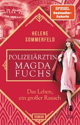 Polizeiärztin Magda Fuchs - Das Leben, ein großer Rausch -  Helene Sommerfeld