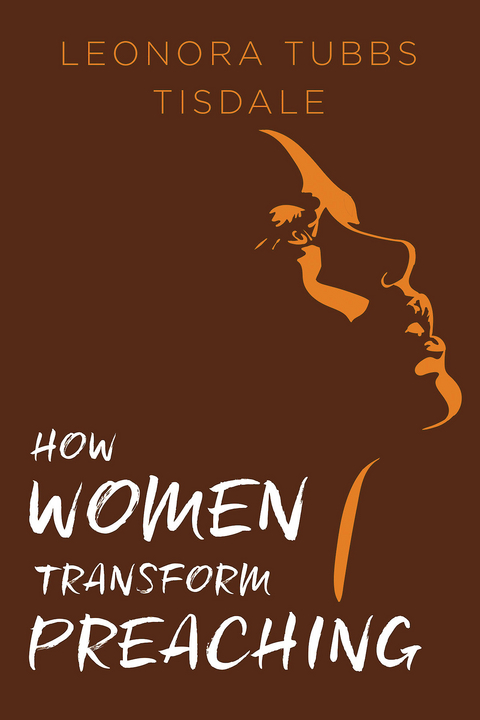 How Women Transform Preaching -  Leonora Tubbs Tisdale