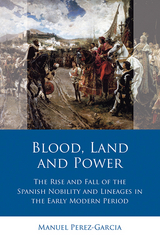 Blood, Land and Power - Manuel Perez-garcia