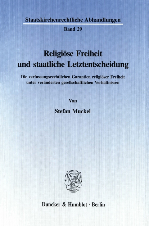 Religiöse Freiheit und staatliche Letztentscheidung. -  Stefan Muckel