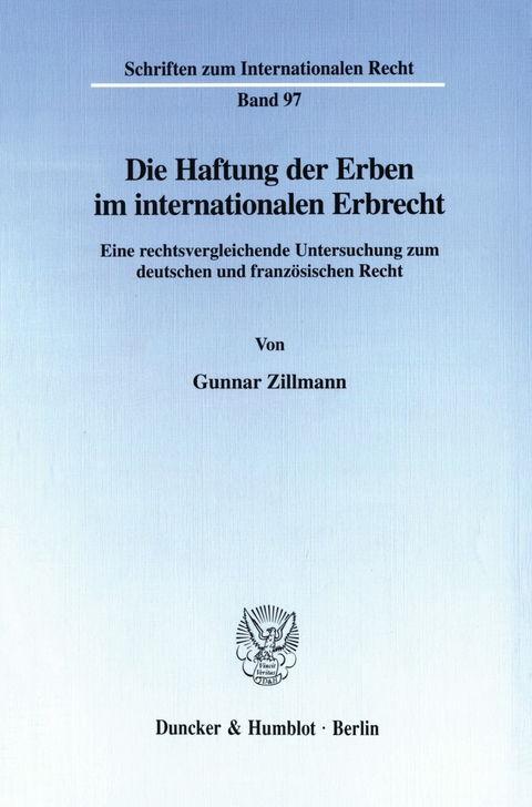 Die Haftung der Erben im internationalen Erbrecht. -  Gunnar Zillmann