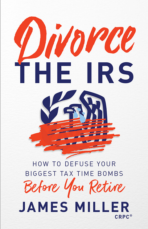 Divorce the IRS -  James G. Miller