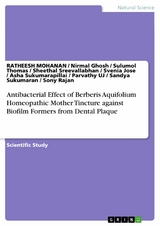 Antibacterial Effect of Berberis Aquifolium Homeopathic Mother Tincture against Biofilm Formers from Dental Plaque - Ratheesh Mohanan, Nirmal Ghosh, Sulumol Thomas, Sheethal Sreevallabhan, Svenia Jose, Asha Sukumarapillai, Parvathy UJ, Sandya Sukumaran, Sony Rajan