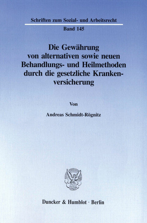 Die Gewährung von alternativen sowie neuen Behandlungs- und Heilmethoden durch die gesetzliche Krankenversicherung. -  Andreas Schmidt-Rögnitz