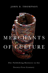 Merchants of Culture -  John B. Thompson