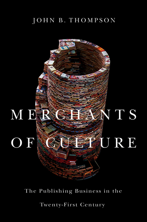 Merchants of Culture -  John B. Thompson