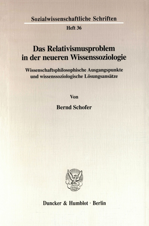 Das Relativismusproblem in der neueren Wissenssoziologie. -  Bernd Schofer