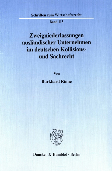 Zweigniederlassungen ausländischer Unternehmen im deutschen Kollisions- und Sachrecht. -  Burkhard Rinne