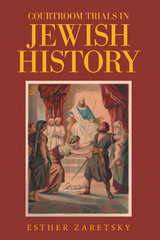 Courtroom Trials in Jewish History -  Esther Zaretsky