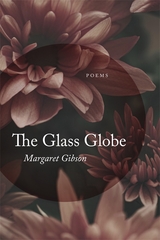 The Glass Globe - Margaret Gibson