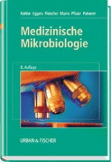 Medizinische Mikrobiologie - Köhler, Werner; Eggers, Hans J; Fleischer, Bernhard; Marre, Reinhard; Pfister, Herbert; Pulverer, Gerhard