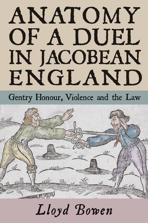 Anatomy of a Duel in Jacobean England - Lloyd Bowen