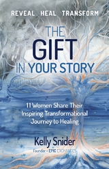 Gift In Your Story -  Kelly Snider