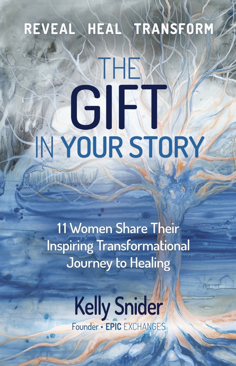 The Gift In Your Story - Kelly Snider