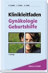 Klinikleitfaden Gynäkologie, Geburtshilfe - Goerke, Kay; Steller, Joachim; Valet, Axel