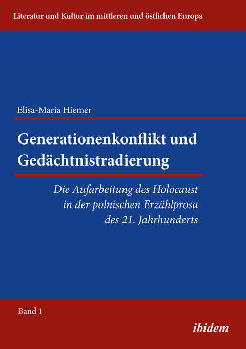 Generationenkonflikt und Gedächtnistradierung: Die Aufarbeitung des Holocaust in der polnischen Erzählprosa des 21. Jahrhunderts - Elisa-Maria Hiemer