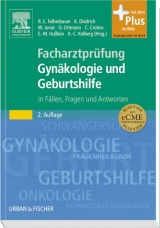 Facharztprüfung Gynäkologie und Geburtshilfe - Felberbaum, Ricardo Enrique; Diedrich, Klaus; Jonat, Walter; Ortmann, Olaf; Crohns, Corinna; Hußlein, Eva-Maria; Kolberg, Hans-Christian