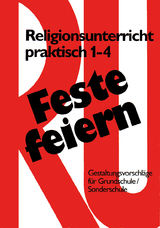 Feste feiern mit Religionsunterricht praktisch 1-4 - 