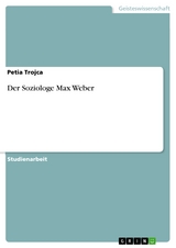 Der Soziologe Max Weber - Petia Trojca