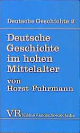 Deutsche Geschichte. Taschenbuchausgabe / Deutsche Geschichte im hohen Mittelalter - Fuhrmann, Horst