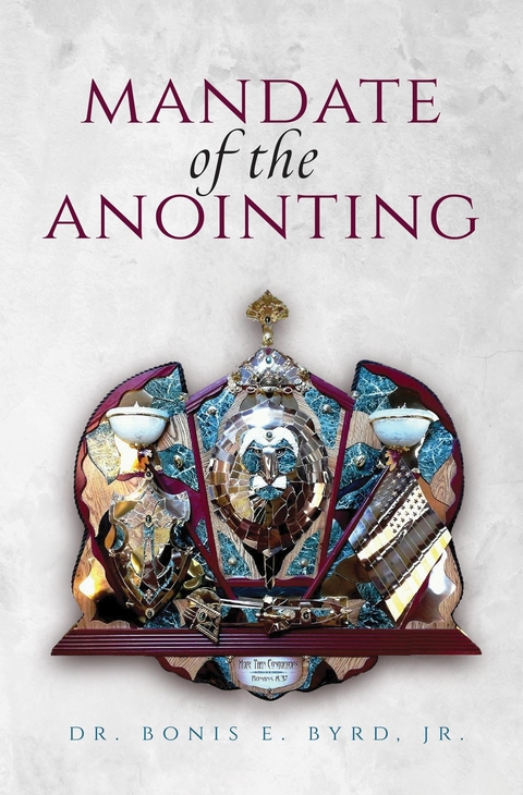 Mandate of the Anointing -  Bonis E Byrd