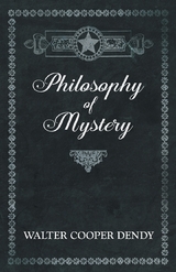 Philosophy of Mystery - Walter Cooper Dendy