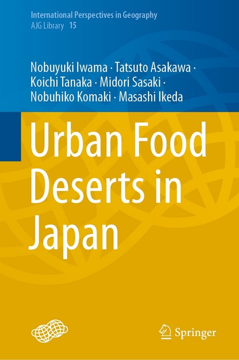 Urban Food Deserts in Japan - Nobuyuki Iwama, Tatsuto Asakawa, Koichi Tanaka, Midori Sasaki, Nobuhiko Komaki, Masashi Ikeda