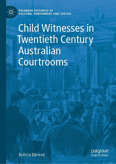 Child Witnesses in Twentieth Century Australian Courtrooms - Robyn Blewer