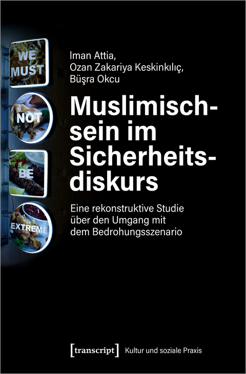 Muslimischsein im Sicherheitsdiskurs - Iman Attia, Ozan Zakariya Keskinkiliç, Büsra Okcu