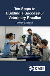 Ten Steps to Building a Successful Veterinary Practice - Wendy Sneddon