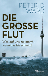 Die große Flut - Peter D. Ward